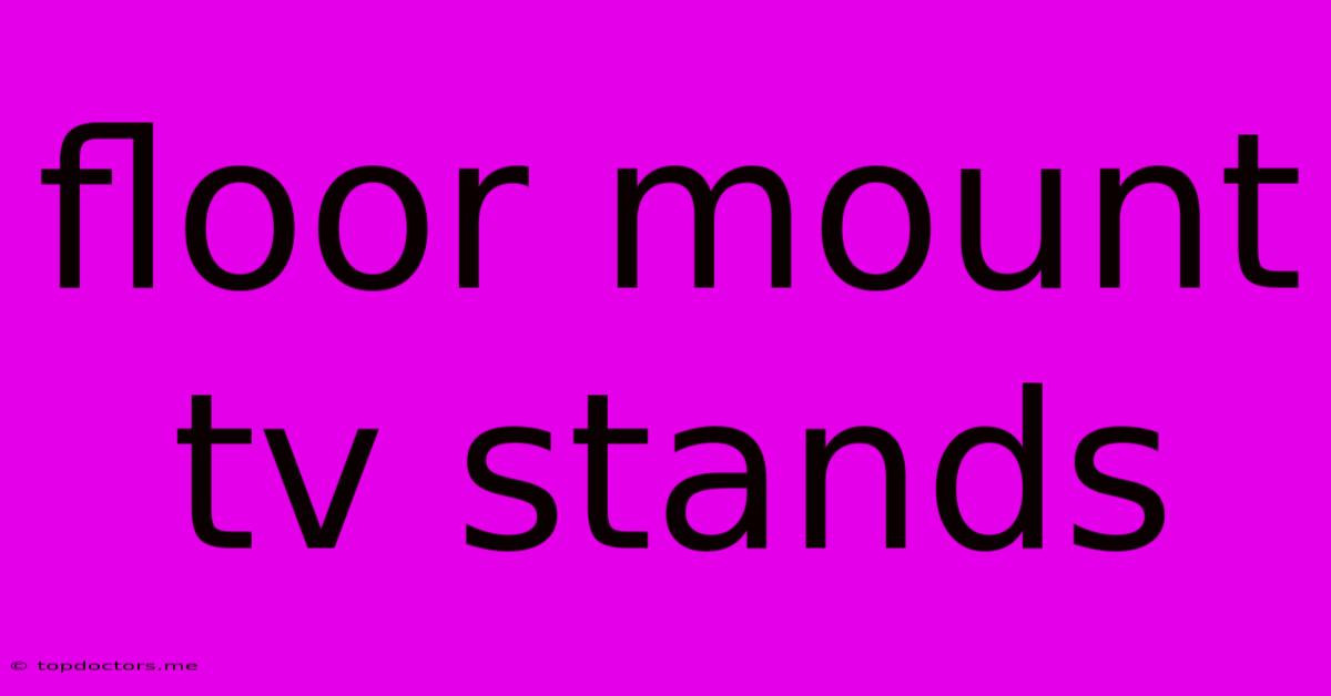 Floor Mount Tv Stands