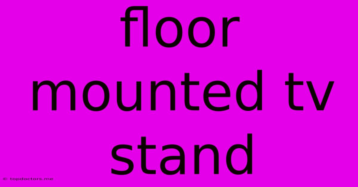 Floor Mounted Tv Stand