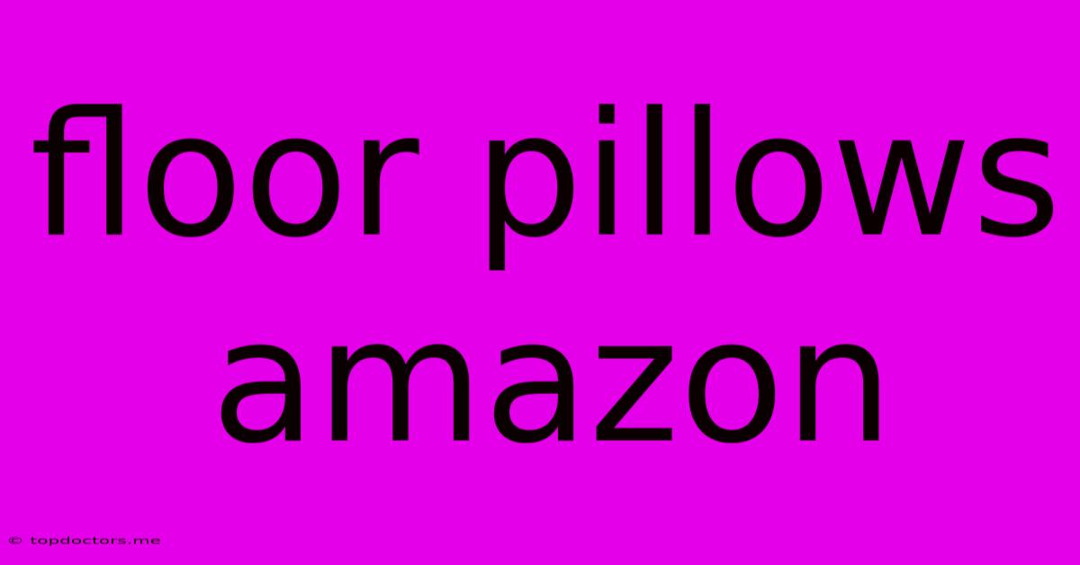 Floor Pillows Amazon