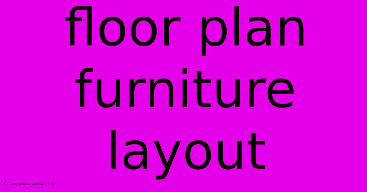 Floor Plan Furniture Layout Floor Plan Furniture Layout
