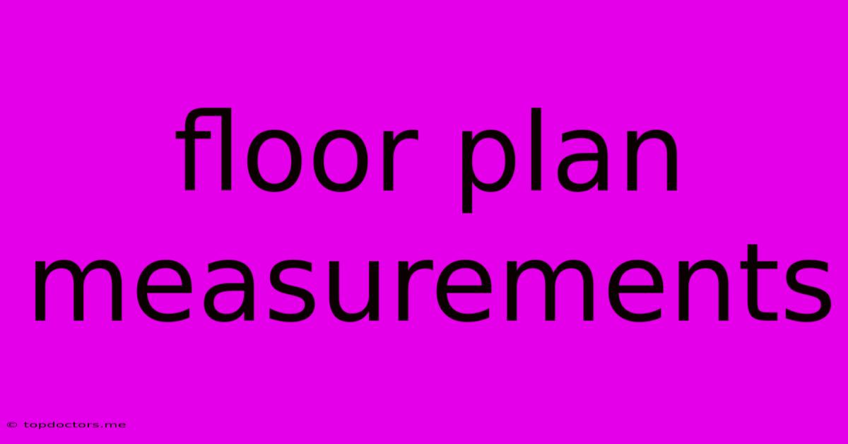 Floor Plan Measurements Floor Plan Measurements