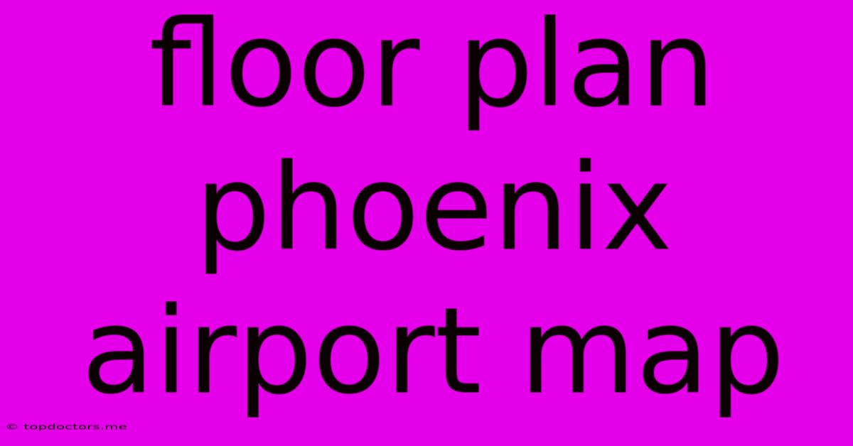 Floor Plan Phoenix Airport Map Floor Plan Phoenix Airport Map