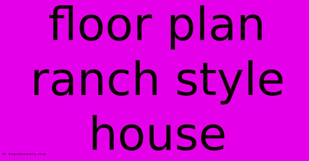Floor Plan Ranch Style House