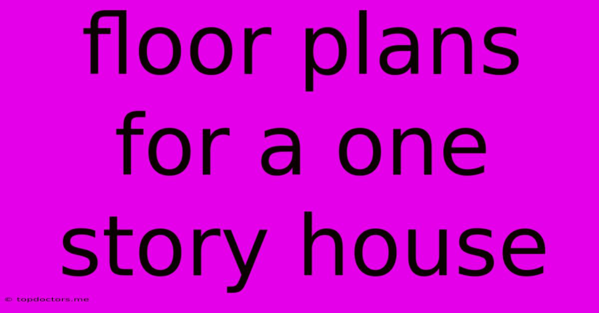 Floor Plans For A One Story House