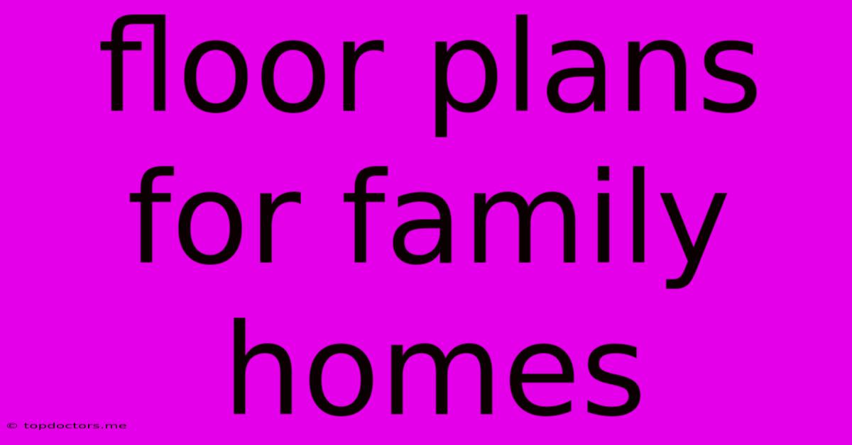 Floor Plans For Family Homes Floor Plans For Family Homes