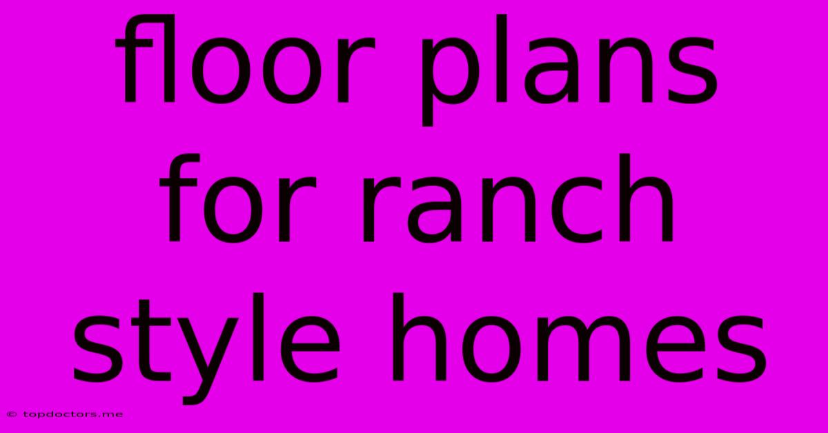 Floor Plans For Ranch Style Homes