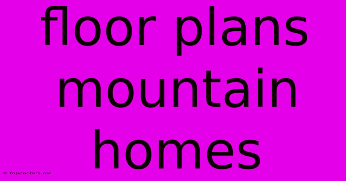 Floor Plans Mountain Homes