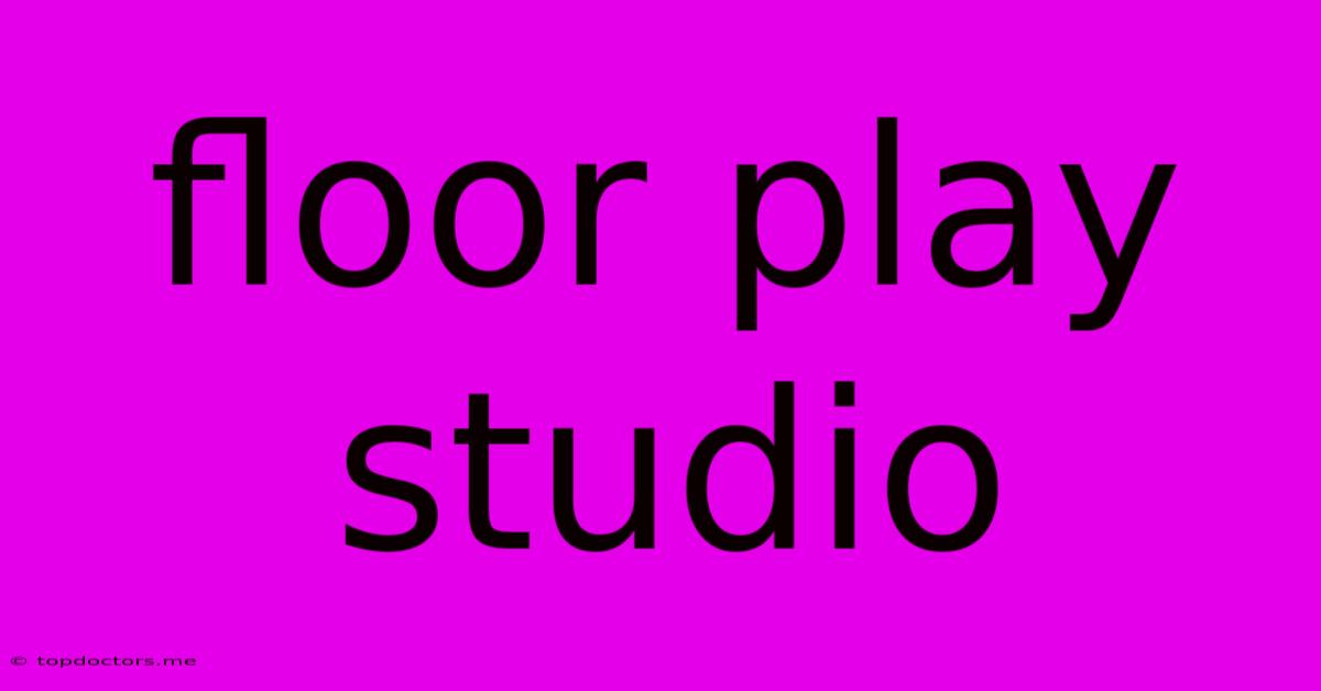 Floor Play Studio