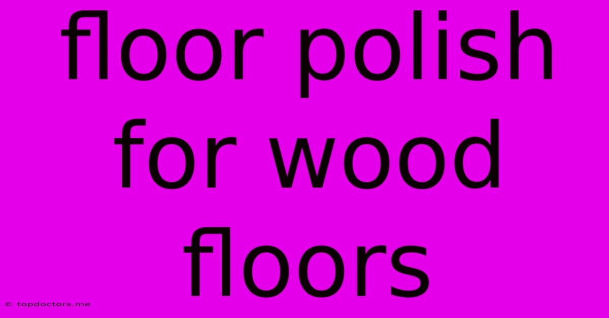 Floor Polish For Wood Floors