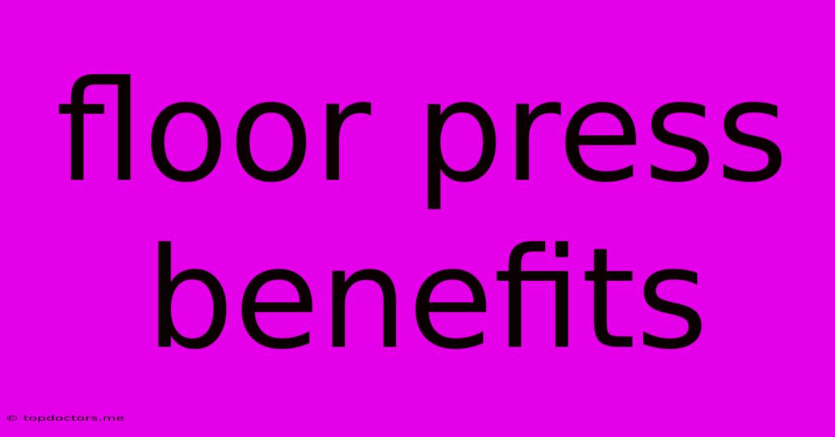 Floor Press Benefits Floor Press Benefits