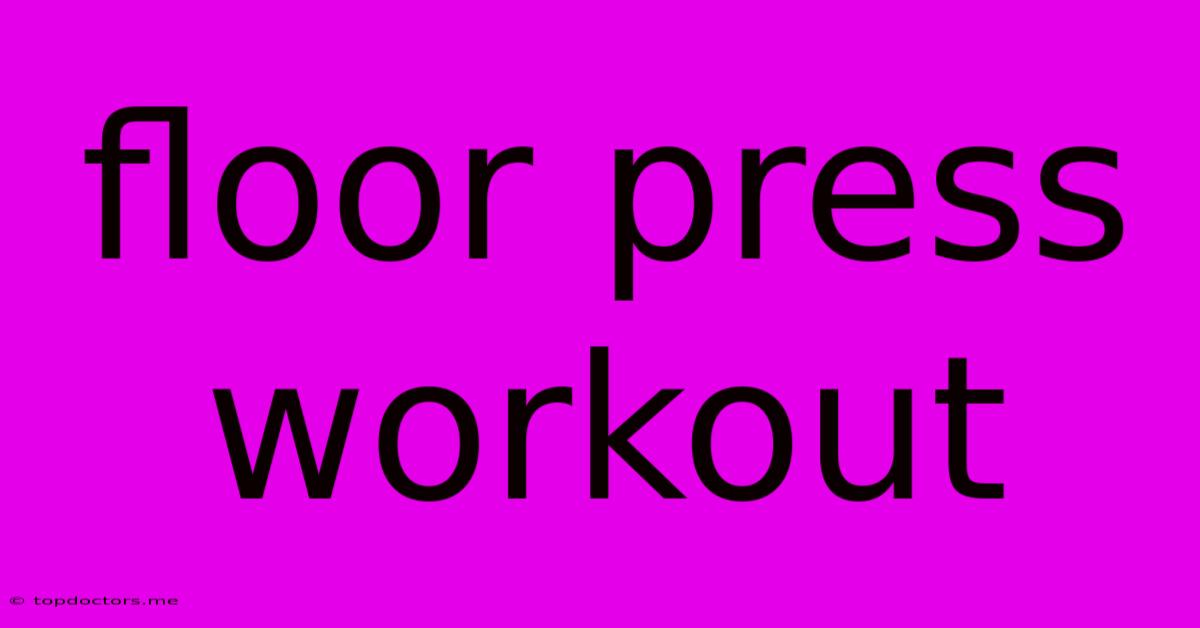 Floor Press Workout Floor Press Workout