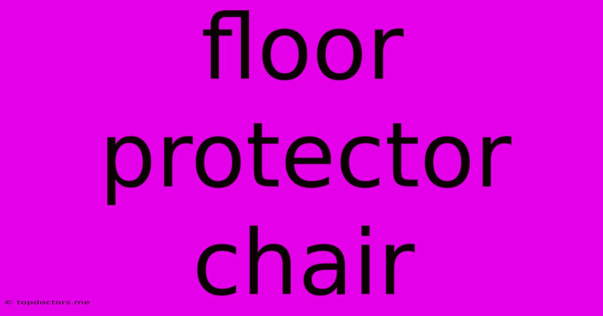 Floor Protector Chair
