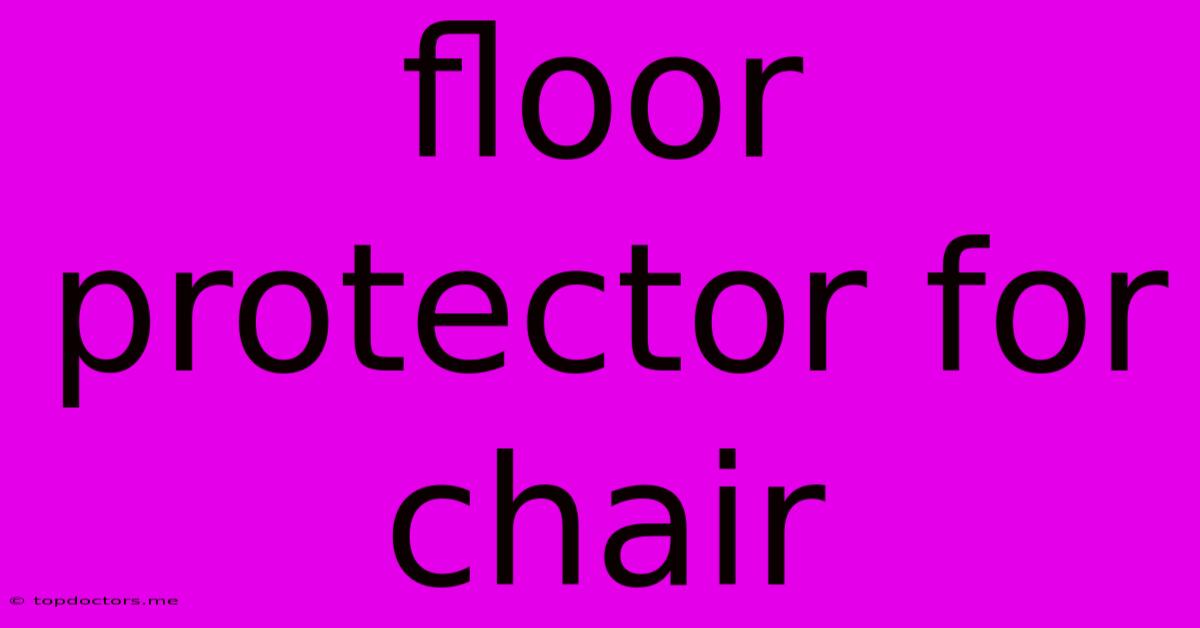 Floor Protector For Chair Floor Protector For Chair