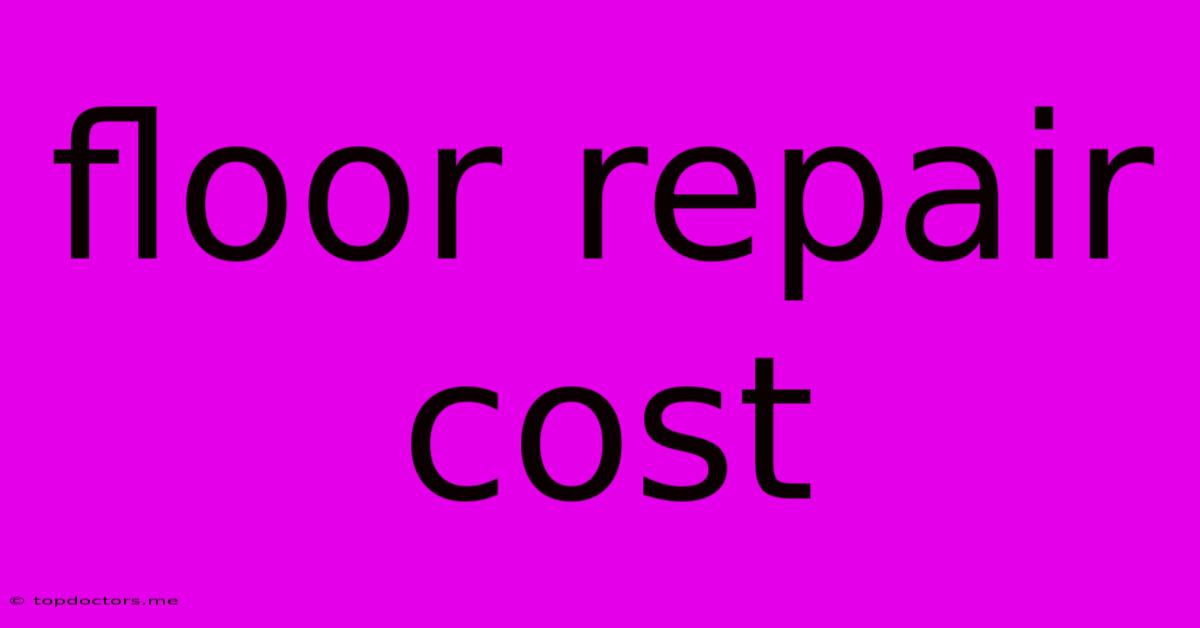 Floor Repair Cost