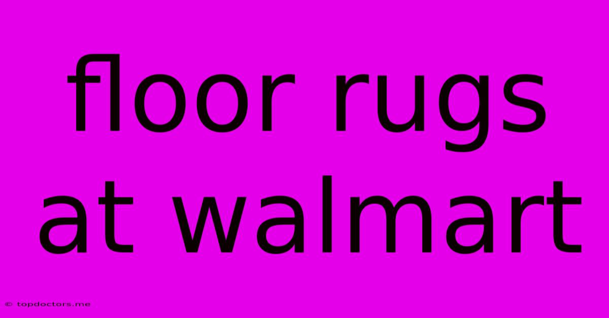 Floor Rugs At Walmart Floor Rugs At Walmart