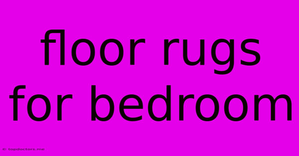 Floor Rugs For Bedroom