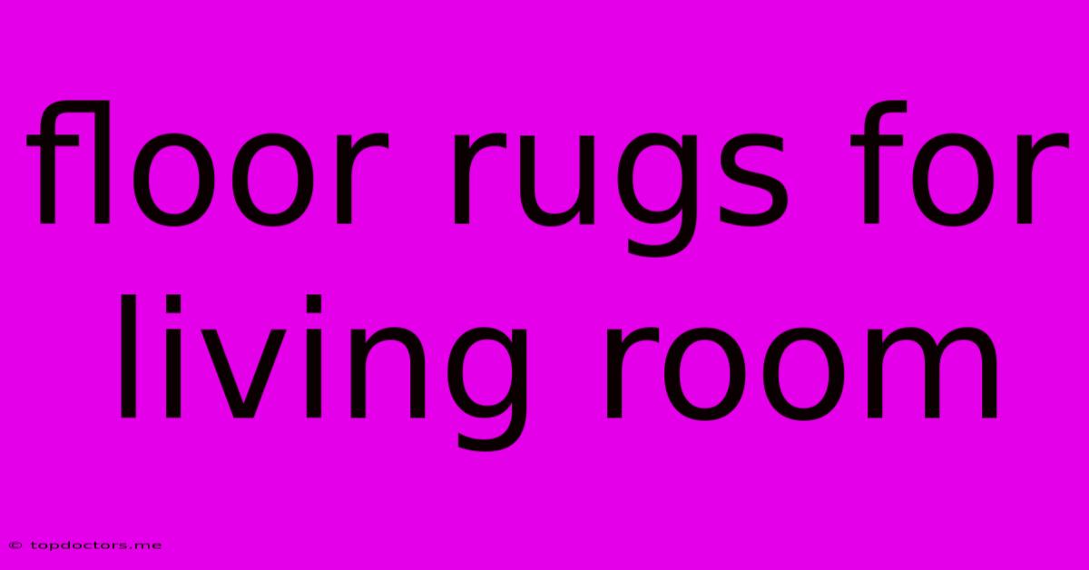 Floor Rugs For Living Room