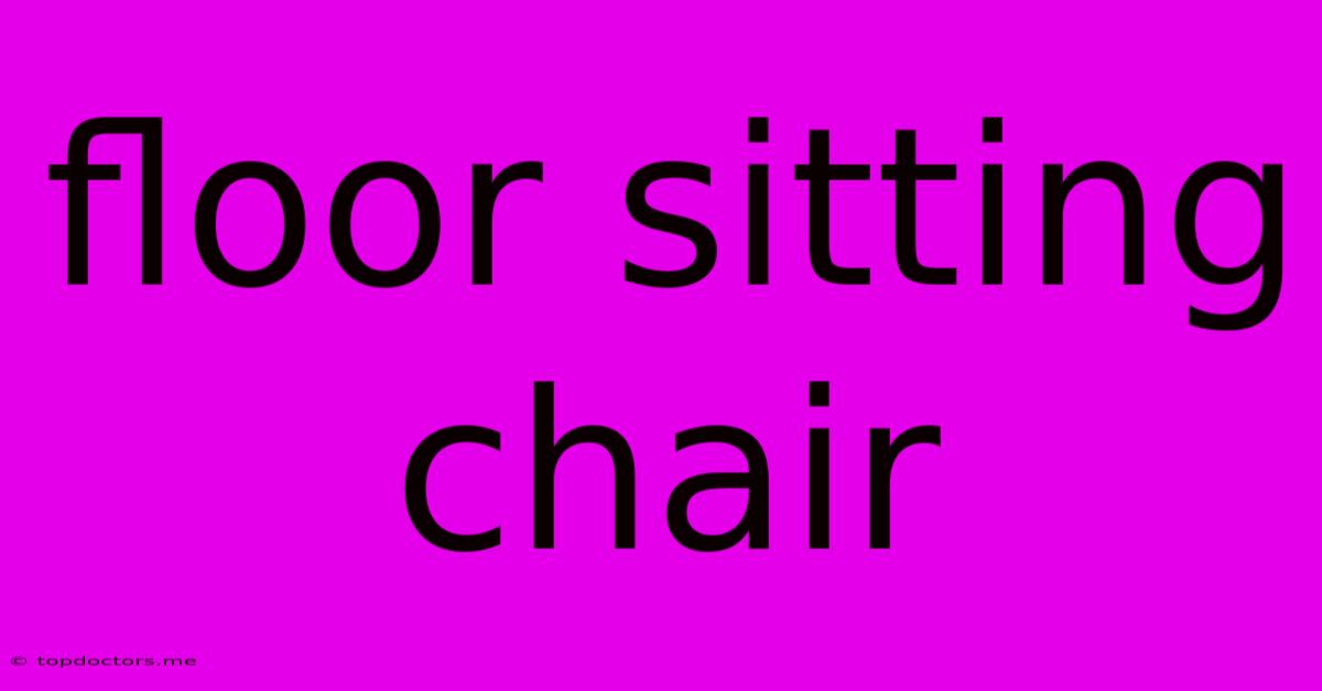 Floor Sitting Chair