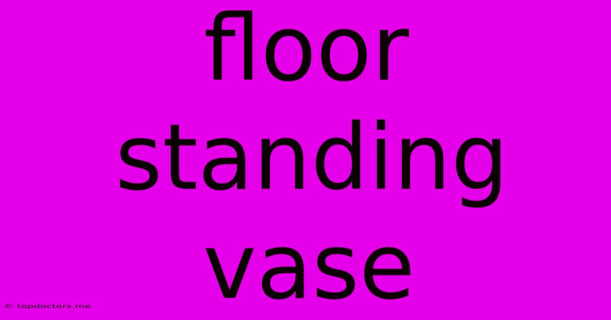 Floor Standing Vase Floor Standing Vase