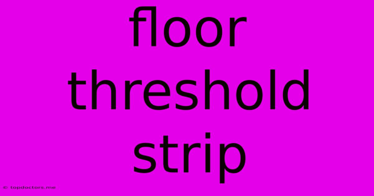 Floor Threshold Strip
