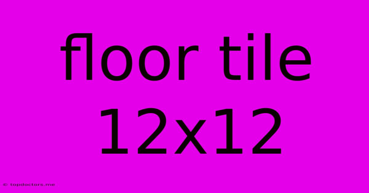 Floor Tile 12x12 Floor Tile 12x12