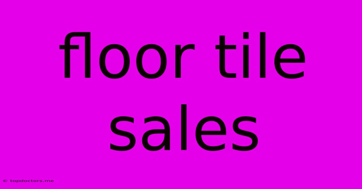 Floor Tile Sales