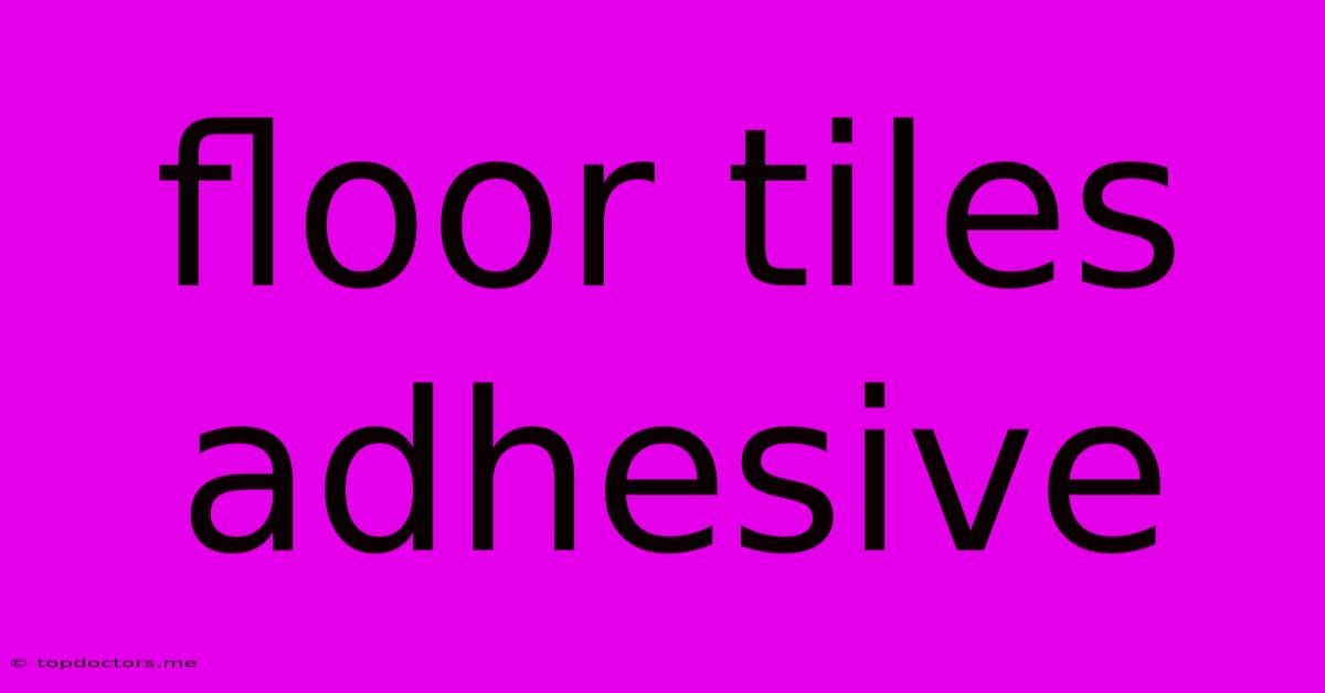 Floor Tiles Adhesive