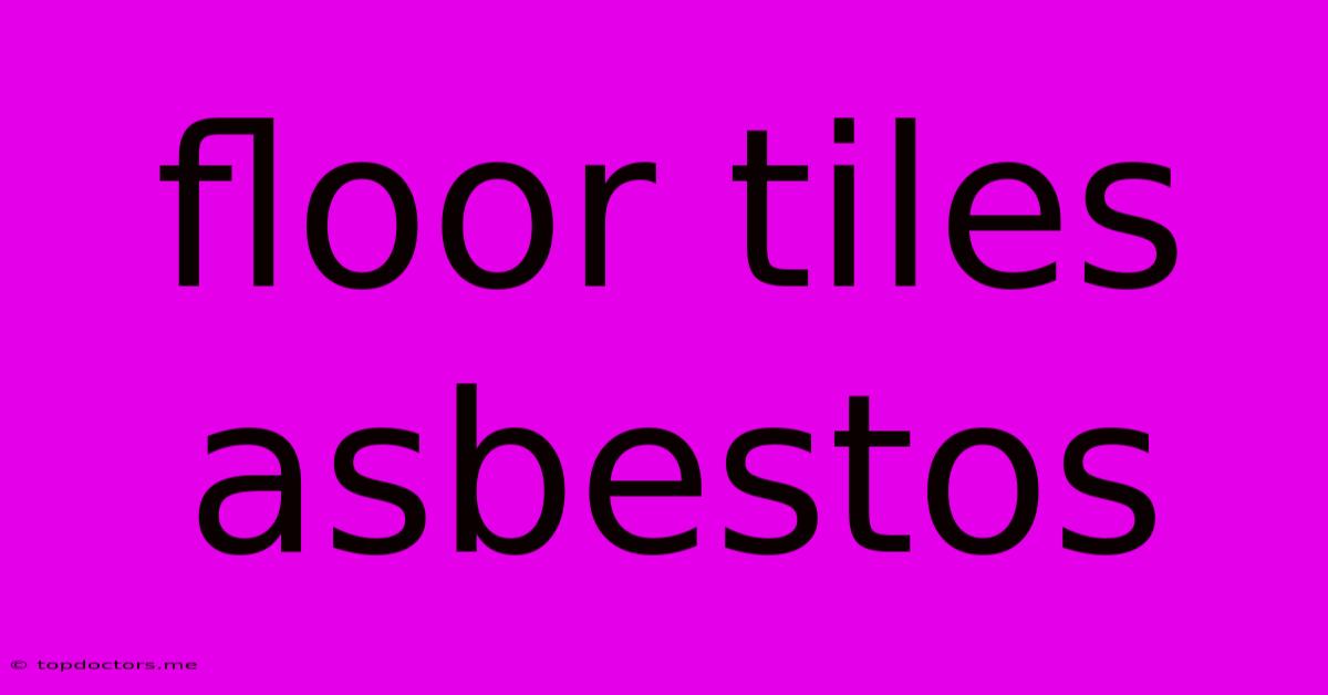 Floor Tiles Asbestos