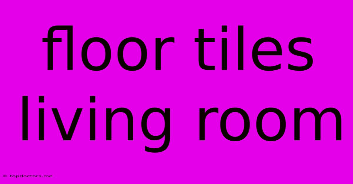 Floor Tiles Living Room