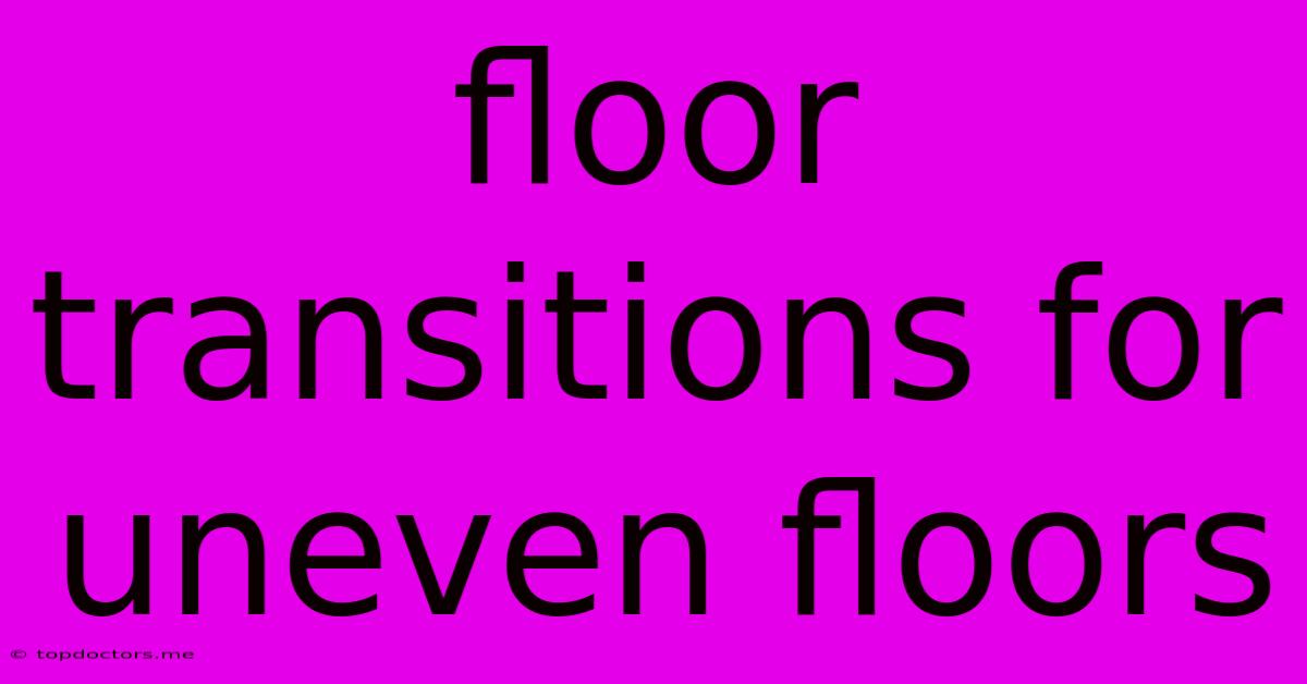 Floor Transitions For Uneven Floors Floor Transitions For Uneven Floors