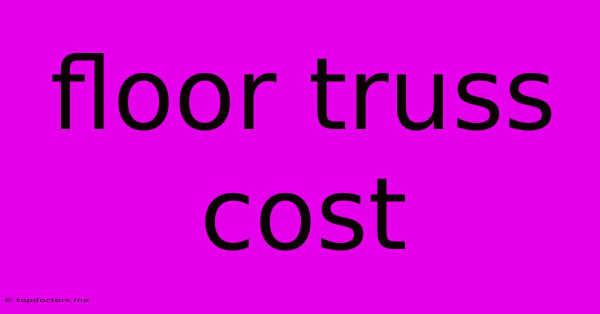 Floor Truss Cost