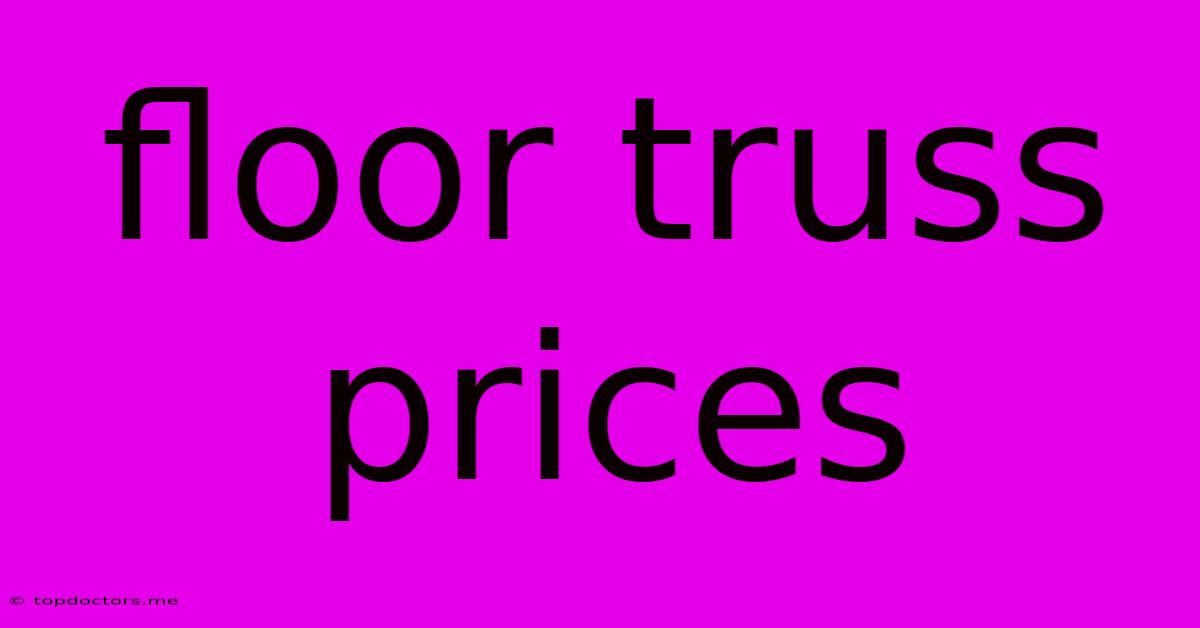 Floor Truss Prices Floor Truss Prices