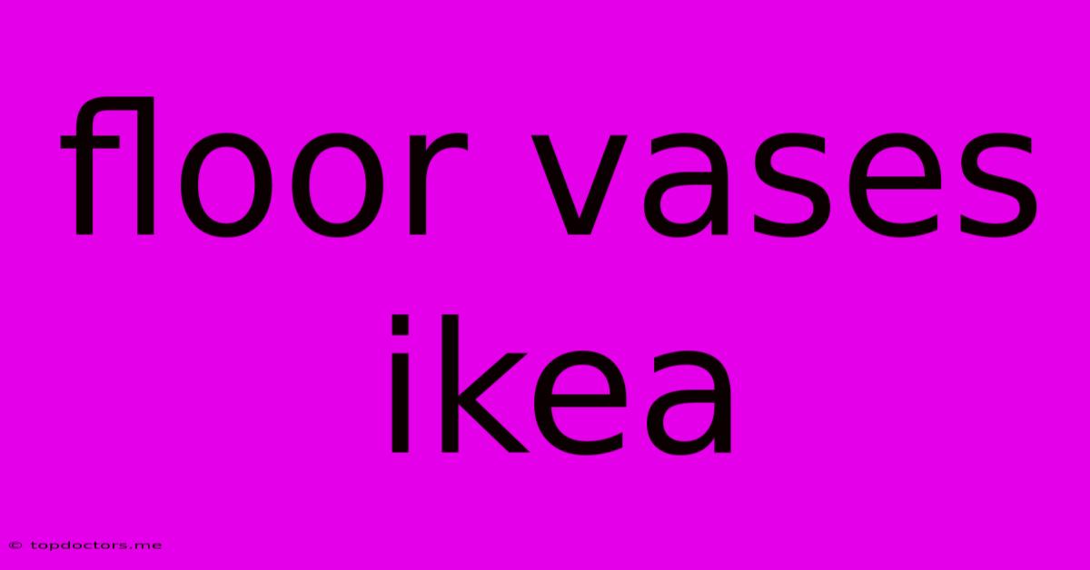 Floor Vases Ikea