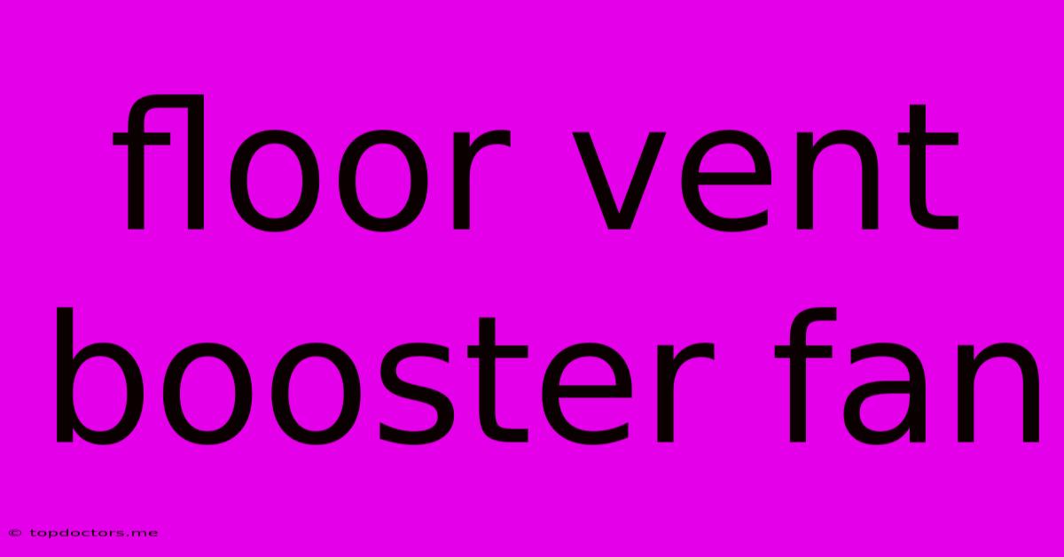 Floor Vent Booster Fan Floor Vent Booster Fan
