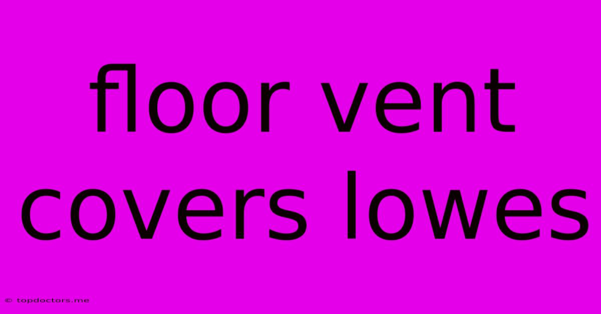 Floor Vent Covers Lowes Floor Vent Covers Lowes