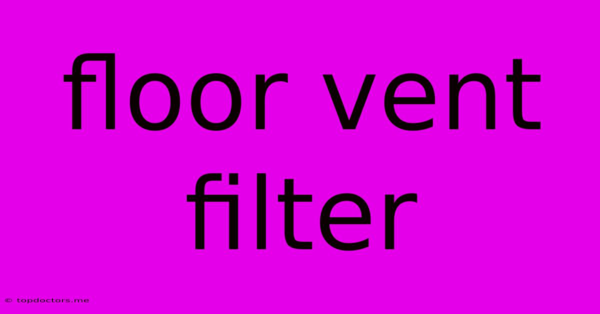 Floor Vent Filter