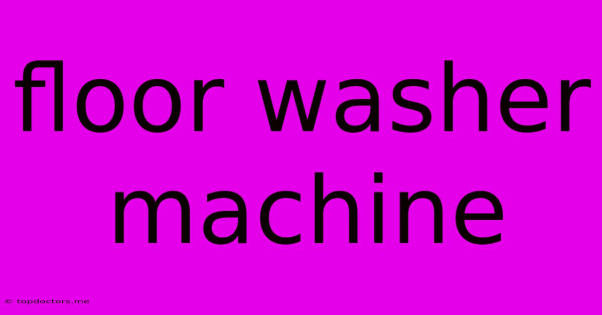 Floor Washer Machine