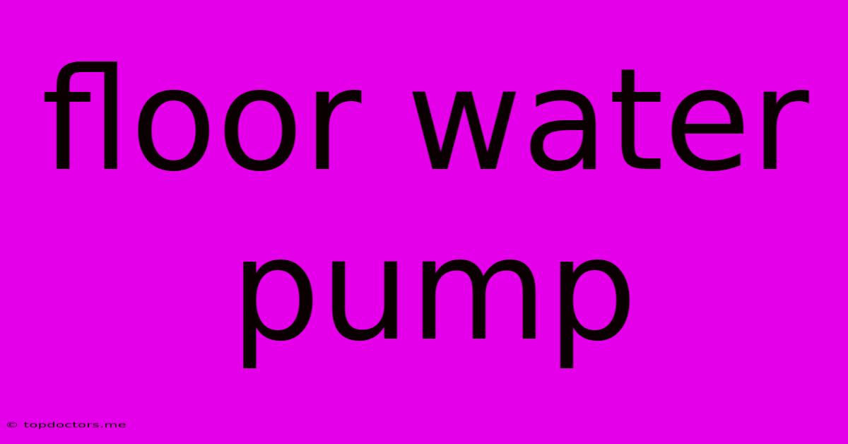Floor Water Pump
