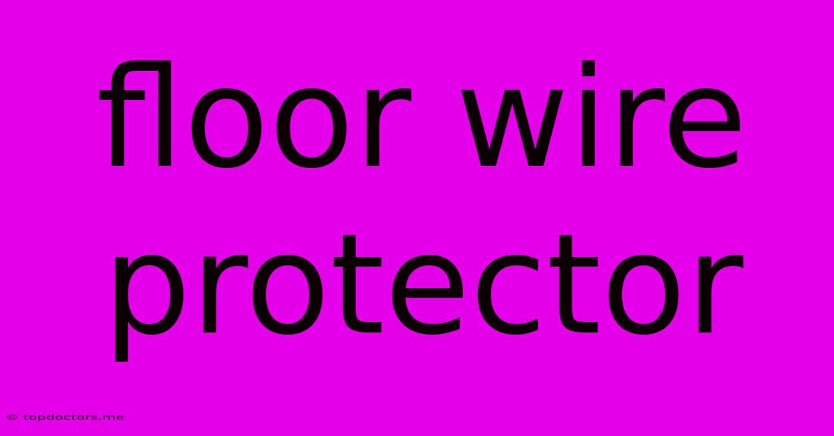 Floor Wire Protector Floor Wire Protector