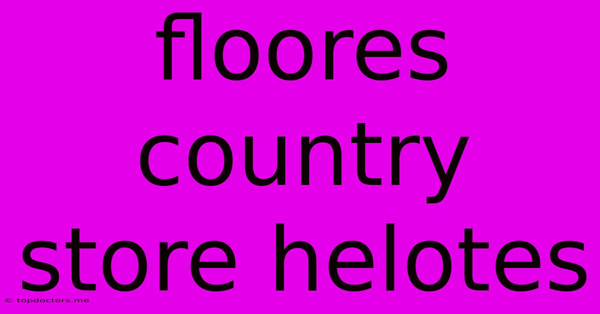 Floores Country Store Helotes