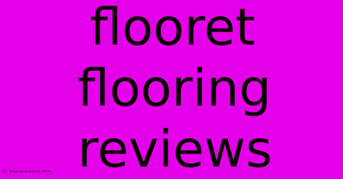 Flooret Flooring Reviews