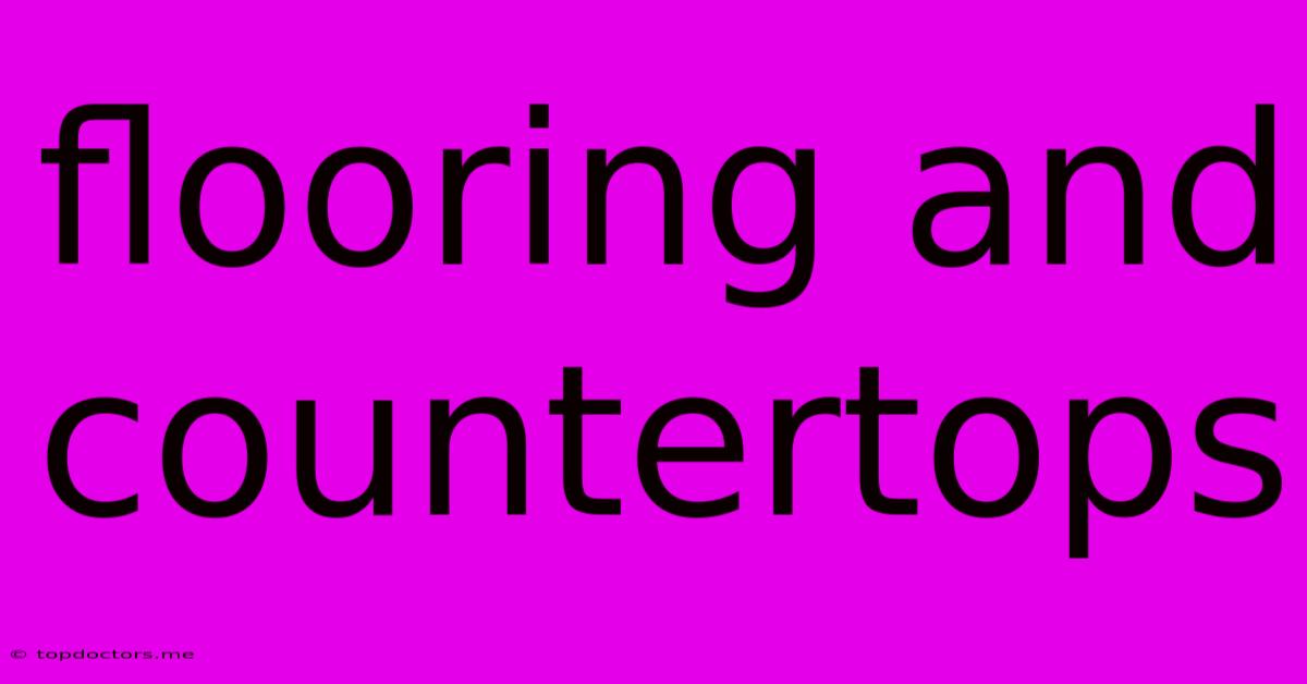 Flooring And Countertops Flooring And Countertops