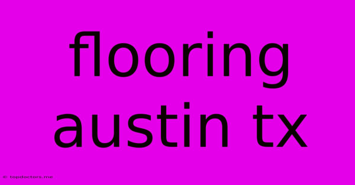 Flooring Austin Tx Flooring Austin Tx