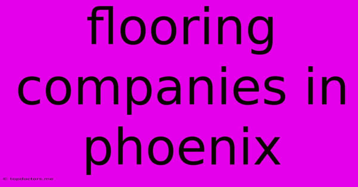 Flooring Companies In Phoenix