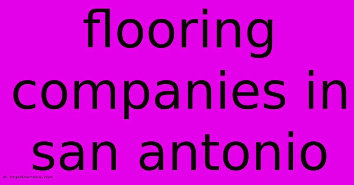 Flooring Companies In San Antonio