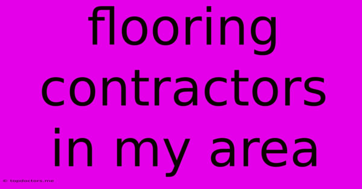 Flooring Contractors In My Area Flooring Contractors In My Area