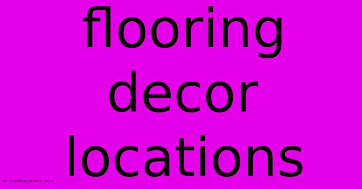 Flooring Decor Locations