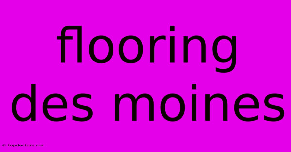 Flooring Des Moines Flooring Des Moines