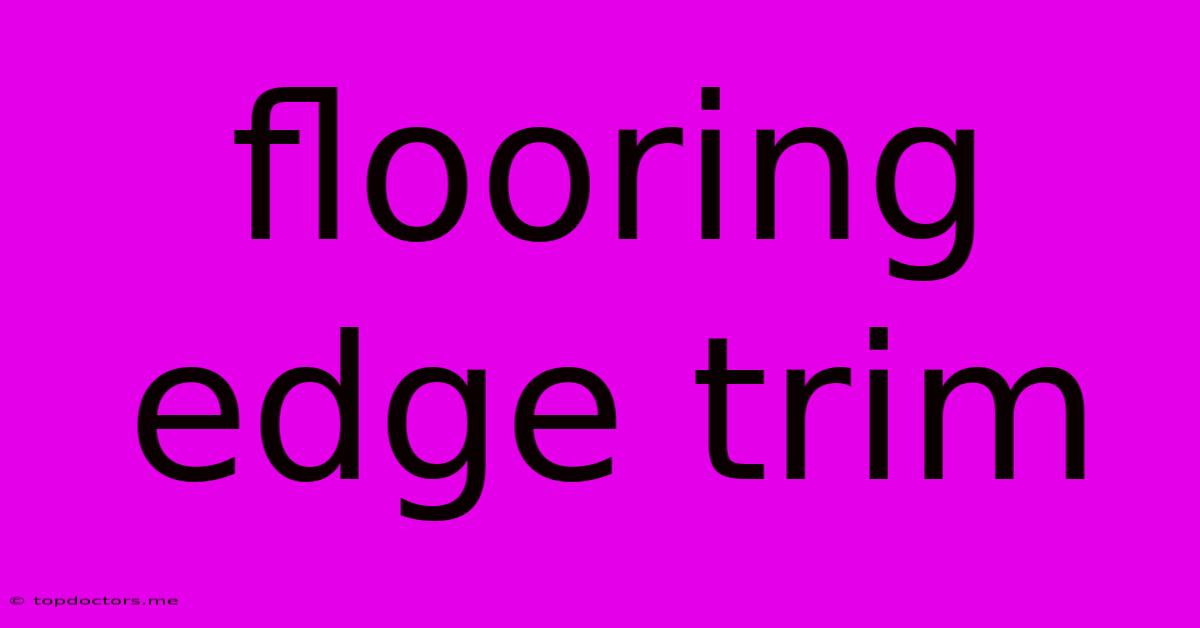 Flooring Edge Trim Flooring Edge Trim