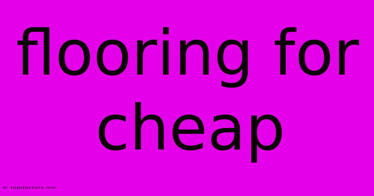 Flooring For Cheap Flooring For Cheap